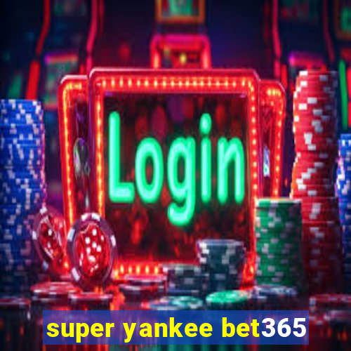 super yankee bet365